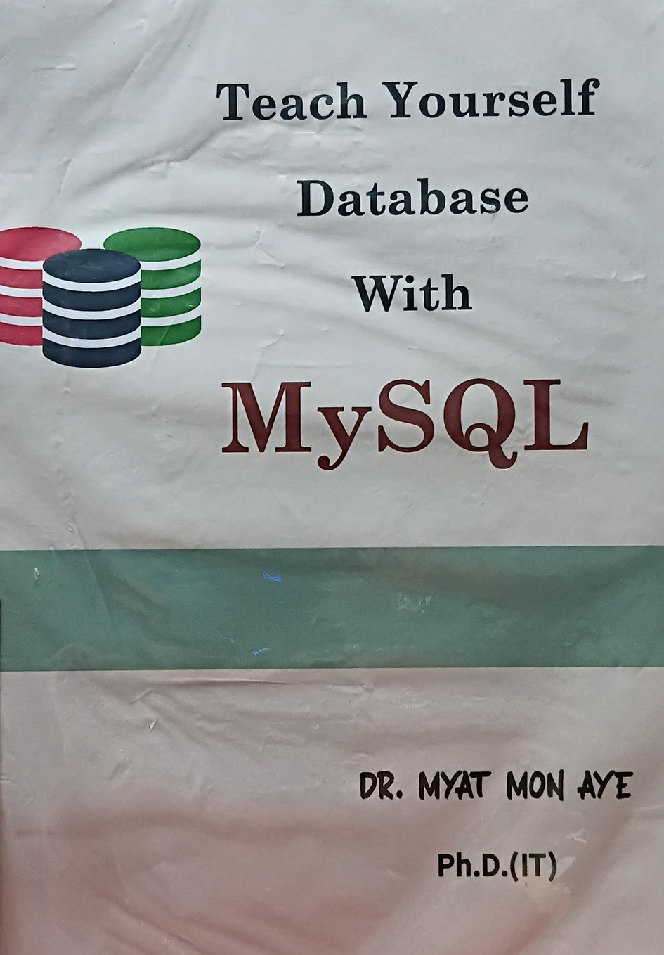 Teach Yourself Database with MySQL [Dr Myat Mon Aye Ph.D.(IT)]