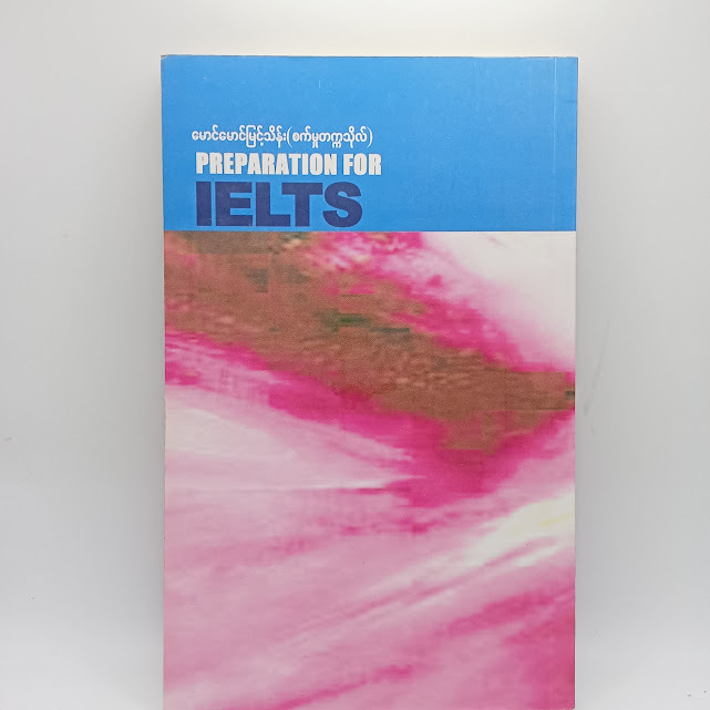 Preparation For IELTS(မောင်မောင်မြင့်(စက်မှုတက္ကသိုလ်) )