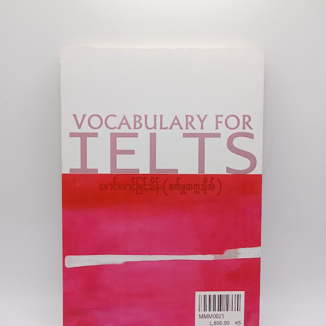 Vocabulary For IELTS(မောင်မောင်မြင့်သိန်း(စက်မှုတက္ကသိုလ်) )